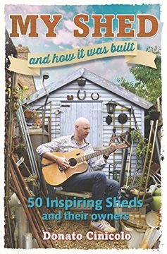 portada My Shed And How It Was Built: 50 Inspiring Sheds and their Owners