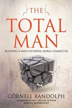 portada The Total Man: Building a Man's Internal Moral Character (en Inglés)
