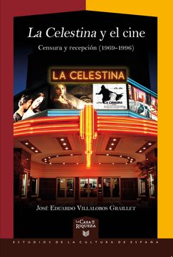 portada La Celestina" y el Cine: Censura y Recepción (1969-1996) / José Eduardo Villalobos Graillet.