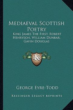 portada mediaeval scottish poetry: king james the first, robert henryson, william dunbar, gavin douglas (in English)