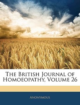 portada the british journal of homoeopathy, volume 26 (en Inglés)