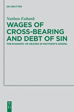 portada Wages of Cross-Bearing and Debt of sin (Beihefte zur Zeitschrift fur die Neutestamentliche Wissensch) (en Inglés)