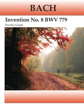 portada Bach Invention No. 8 BWV 779 Practice Guide: Practice Guide (en Inglés)