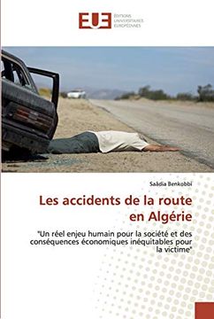 portada Les Accidents de la Route en Algérie: "un Réel Enjeu Humain Pour la Société et des Conséquences Économiques Inéquitables Pour la Victime" (en Francés)