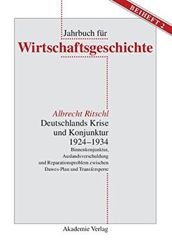 portada Deutschlands Krise Und Konjunktur 1924 1934: Binnenkonjunktur, Auslandsverschuldung Und Reparationsproblem Zwischen Dawes-Plan Und Transfersperre (Jahrbuch Fur Wirtschaftsgeschichte. Beihefte)