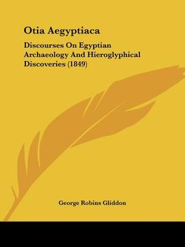 portada otia aegyptiaca: discourses on egyptian archaeology and hieroglyphical discoveries (1849)