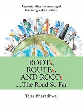 portada Roots, Routes, and Roofs. The Road so Far: Understanding the Meaning of Becoming a Global Citizen (en Inglés)