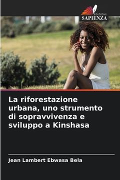 portada La riforestazione urbana, uno strumento di sopravvivenza e sviluppo a Kinshasa (en Italiano)