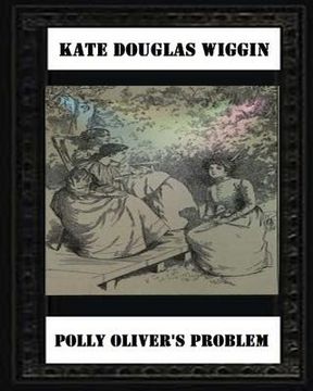 portada Polly Oliver'S Problem; A Story For Girls(1893) by Kate Douglas Wiggin (en Inglés)