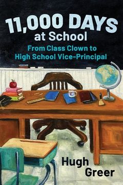 portada 11,000 Days at School: From Class Clown to High School Vice-Principal (en Inglés)