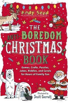 portada The Anti-Boredom Christmas Book: Games, Crafts, Puzzles, Jokes, Riddles, and Carols for Hours of Family fun (Anti-Boredom Books) 