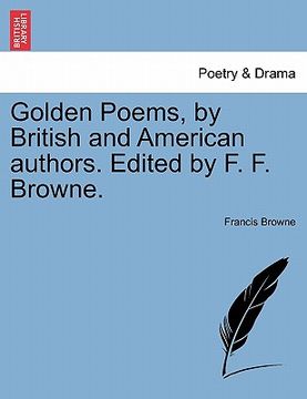 portada golden poems, by british and american authors. edited by f. f. browne. (en Inglés)