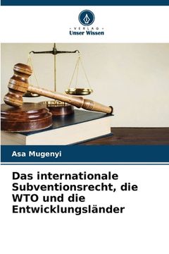 portada Das internationale Subventionsrecht, die WTO und die Entwicklungsländer (en Alemán)