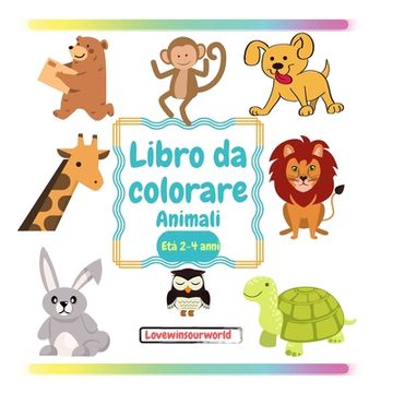 portada Libro da colorare Animali: Libri da colorare per bambini Libro da colorare per bambini 2-4 anni Toddler coloring book Animal coloring book Libri (en Italiano)