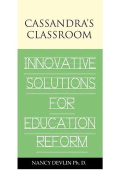 portada cassandra's classroom innovative solutions for education reform