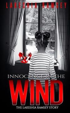 portada Innocence in the wind The Lakeshia Ramsey story: The Lakeshia Ramsey story (en Inglés)