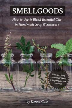 portada Smellgoods: How to use & Blend Essential Oils in Handmade Soap & Skincare 