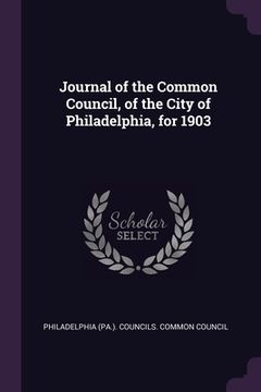 portada Journal of the Common Council, of the City of Philadelphia, for 1903 (en Inglés)