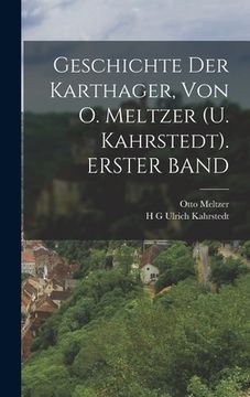 portada Geschichte Der Karthager, Von O. Meltzer (U. Kahrstedt). ERSTER BAND (en Alemán)