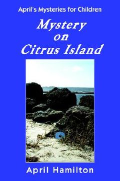 portada mystery on citrus island: april's mysteries for children (en Inglés)