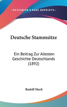 portada Deutsche Stammsitze: Ein Beitrag Zur Altesten Geschichte Deutschlands (1892) (en Alemán)