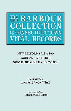 portada the barbour collection of connecticut town vital records. volume 30: new milford 1712-1860, norfolk 1758-1850, north stonington 1807-1852 (in English)