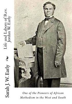 portada Life and Labors of Rev. Jordan W. Early: One of the Pioneers of African Methodism in the West and South