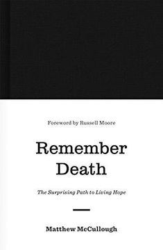 portada Remember Death: The Surprising Path to Living Hope (The Gospel Coalition) (en Inglés)