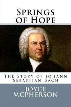 portada Springs of Hope: The Story of Johann Sebastian Bach (Joyce McPherson biographies)