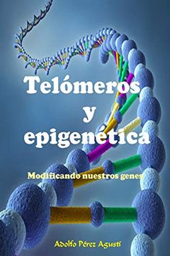 portada Telómeros y Epigenética: Modificando Nuestros Genes (in Spanish)
