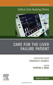 portada Care for the Liver Failure Patient, an Issue of Critical Care Nursing Clinics of North America (Volume 34-3) (The Clinics: Nursing, Volume 34-3) (en Inglés)