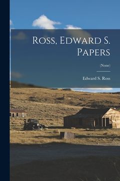 portada Ross, Edward S. Papers; (none) (en Inglés)