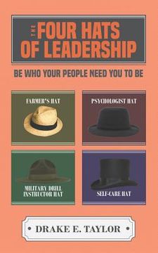portada The Four Hats of Leadership: Be Who Your People Need You To Be (in English)