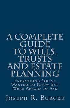 portada A Complete Guide to Wills, Trusts and Estate Planning: Everything You've Wanted to Know But Were Afraid To Ask (in English)