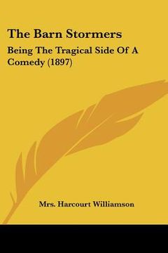 portada the barn stormers: being the tragical side of a comedy (1897) (in English)