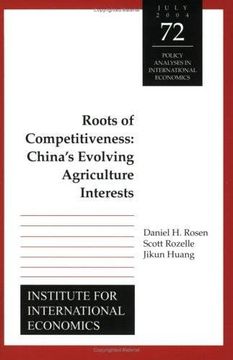 portada Roots of Competitiveness: China's Evolving Agriculture Interests (Policy Analyses in International Economics) (in English)