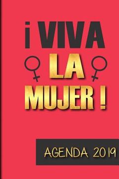 portada Agenda 2019 Viva La Mujer!: Agenda Mensual y Semanal + Organizador I Cubierta con tema de Feminista I Enero 2019 a Diciembre 2019 6 x 9in