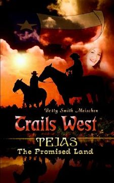 portada trails west: tejas, the promised land (en Inglés)
