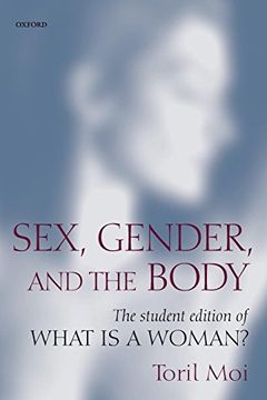 portada Sex, Gender, and the Body: The Student Edition of What is a Woman? (en Inglés)