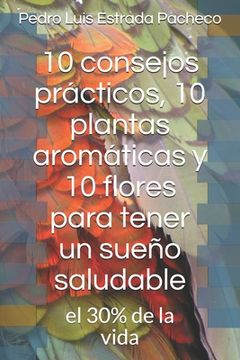 portada 10 consejos prácticos, 10 plantas aromáticas y 10 flores para tener un sueño saludable: el 30% de la vida
