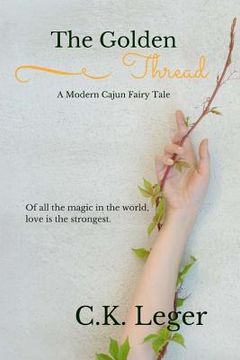 portada The Golden Thread: A Modern Cajun Fairy Tale (en Inglés)