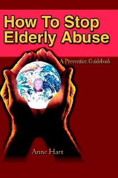 portada how to stop elderly abuse: a prevention guid (en Inglés)