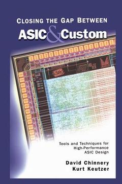 portada Closing the Gap Between ASIC & Custom: Tools and Techniques for High-Performance ASIC Design (in English)
