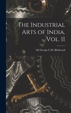 portada The Industrial Arts of India. Vol. II (en Inglés)