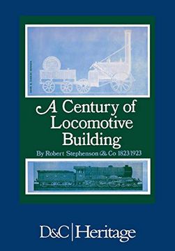 portada Century of Locomotive Building by Robert Stephenson & Co. , 1823-1923 (en Inglés)