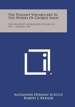 portada The Peasant Vocabulary in the Works of George Sand: The University of Missouri Studies, V2, No. 1, January, 1927