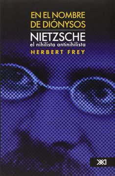 portada En el Nombre de Dionysos. Nietzsche el Nihilista Antinihilista (Spanish Edition) (in Spanish)