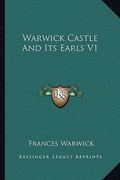 portada warwick castle and its earls v1 (en Inglés)