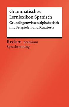 portada Grammatisches Lernlexikon Spanisch: Grundlagenwissen Alphabetisch mit Beispielen und Kurztests (Reclams Universal-Bibliothek)