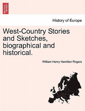 portada west-country stories and sketches, biographical and historical. (en Inglés)